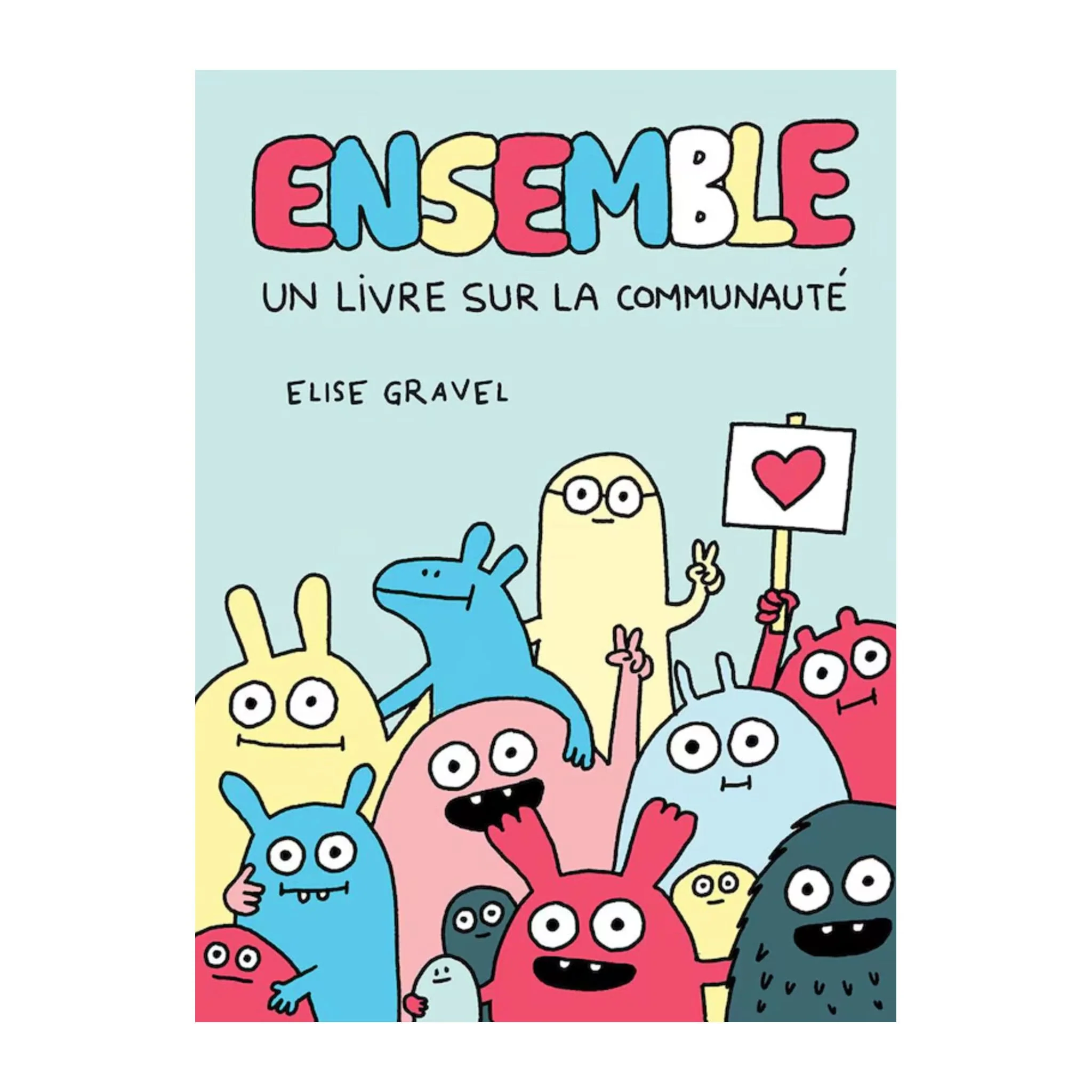 Ensemble! Un Livre Communauté - Elise Gravel