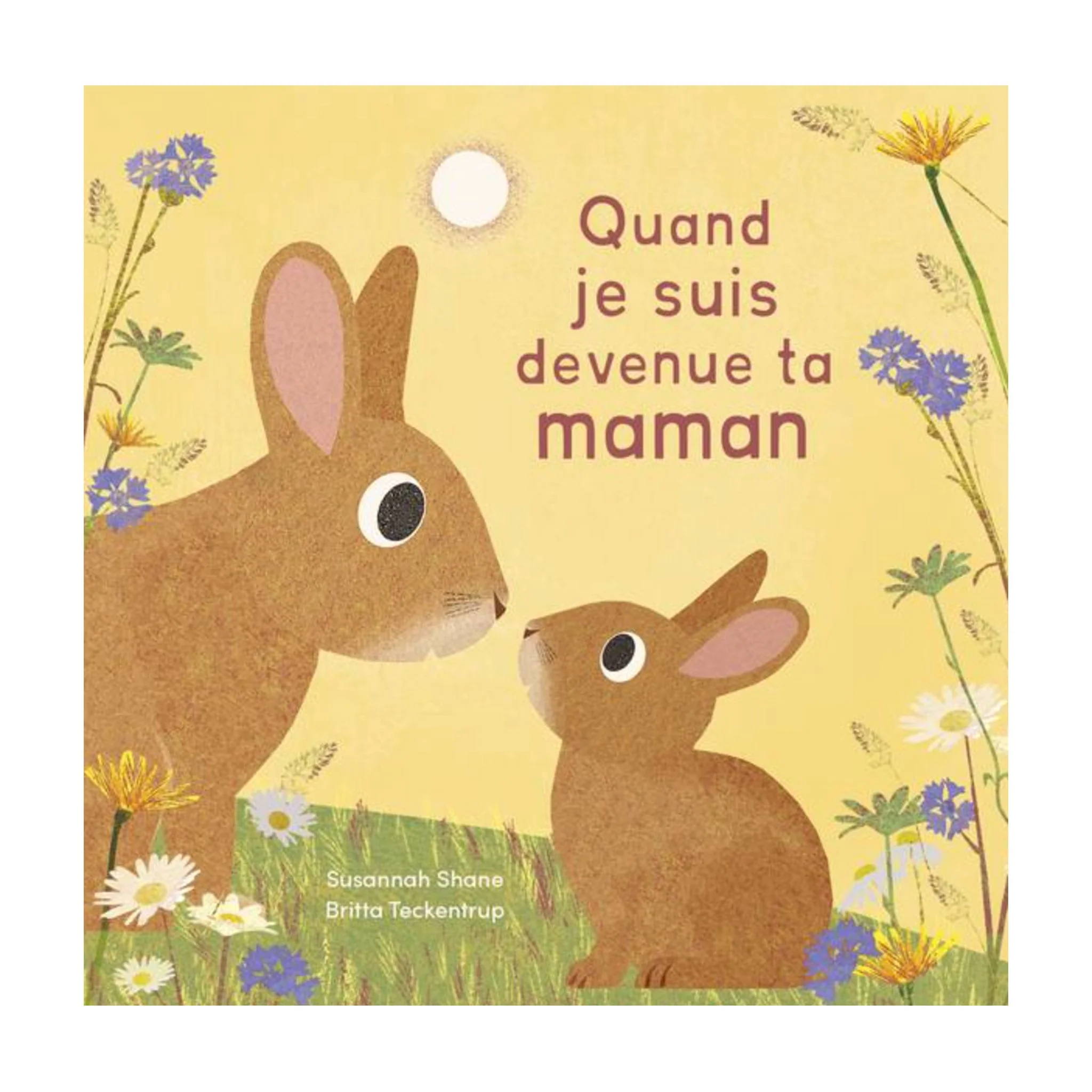 Quand Je Suis Devenue Ta Maman
